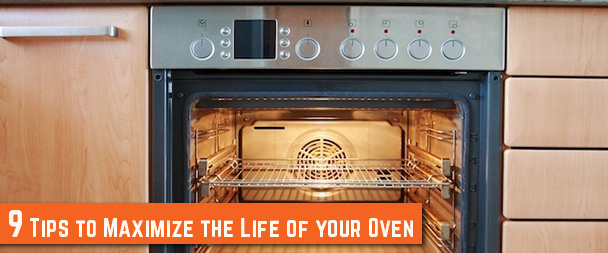 9 Tips to Maximize the Life of your Oven